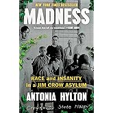 Madness: Race and Insanity in a Jim Crow Asylum