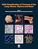 WHO Classification of Tumours of the Lung, Pleura, Thymus and Heart (IARC WHO Classification of Tumours)