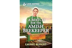 A Match for the Amish Beekeeper: An Uplifting Inspirational Romance (Hickory Springs Amish Book 4)