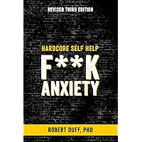 Hardcore Self Help: F**k Anxiety (Volume 1)