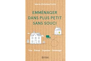 Emménager dans plus petit sans souci: Trier • Évaluer • Organiser • Déménager (French Edition)