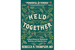 Held Together: A Shared Memoir of Motherhood, Medicine, and Imperfect Love – Navigating Grief and Joy Through Women's Diverse