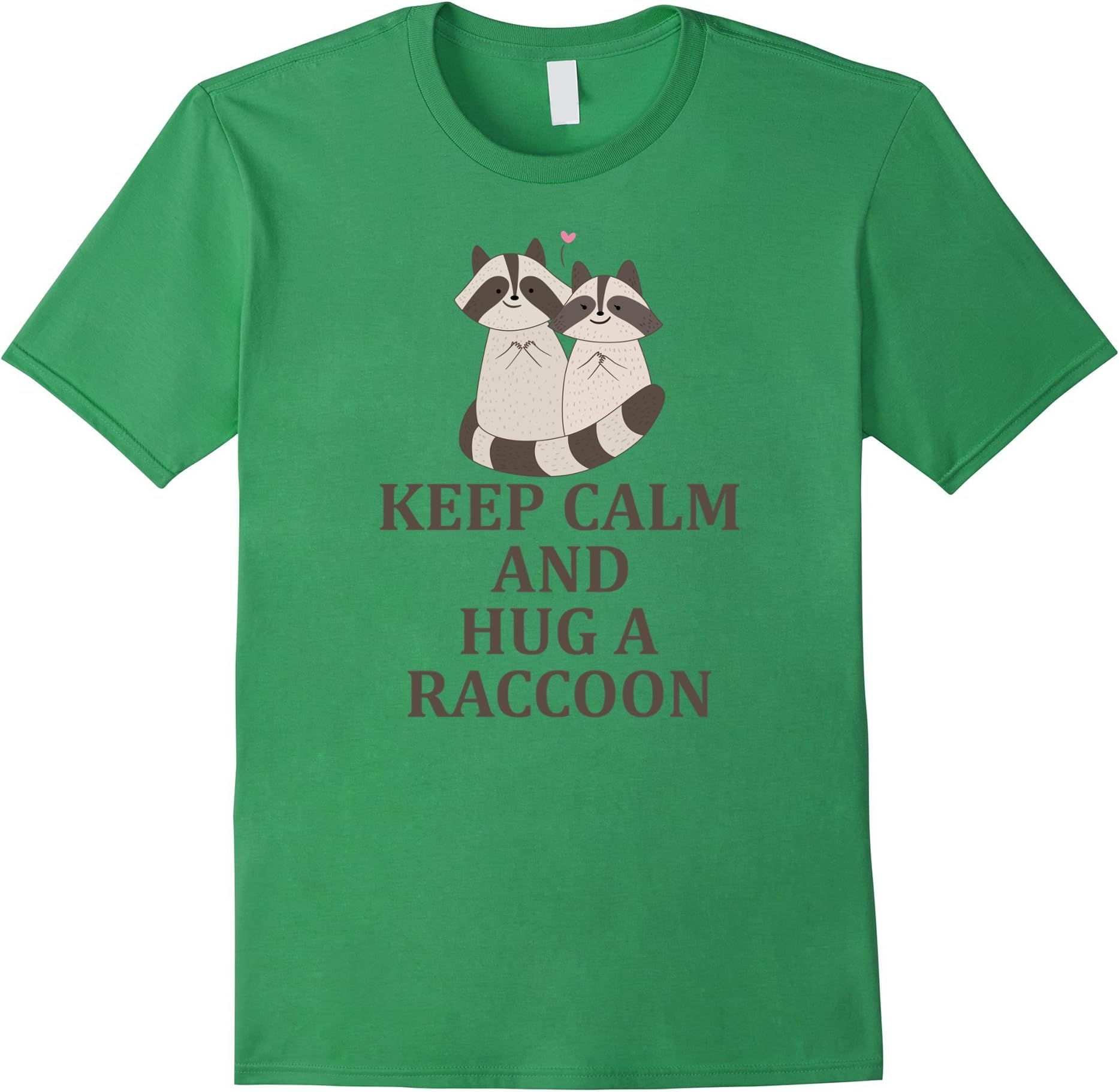 KEEP CALM AND HUG A RACCOON T-shirt
