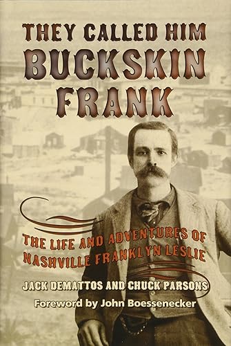 Download They Called Him Buckskin Frank: The Life and Adventures of Nashville Franklyn Leslie PDF