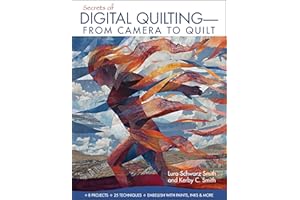 Secrets of Digital Quilting—From Camera to Quilt