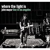 Where The Light Is: John Mayer Live In Los Angeles