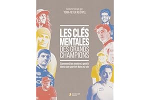 Clés mentales des grands champions (Les): Comment les mettre à profit dans son sport et dans sa vie