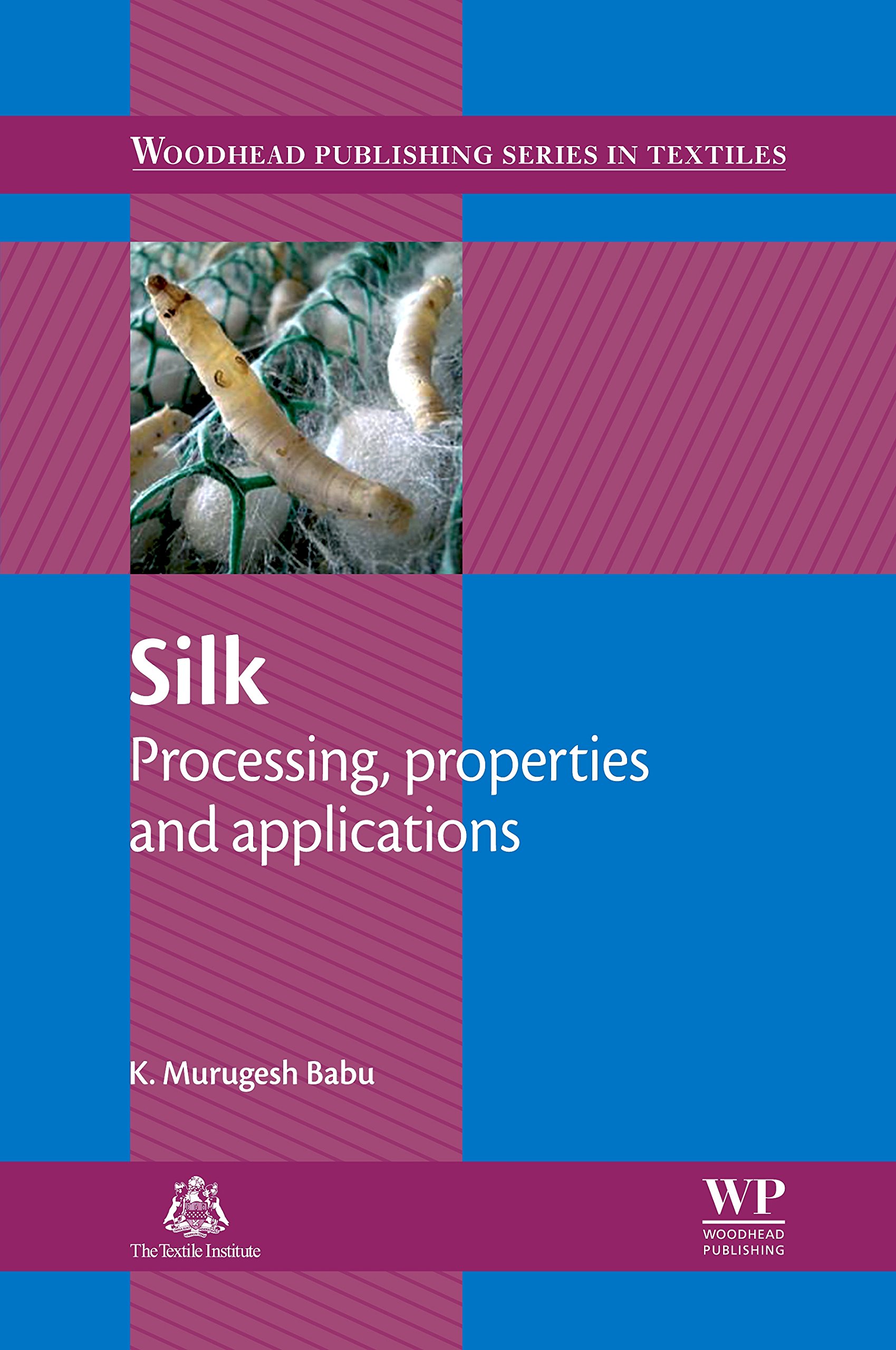 Silk Processing Properties And Applications Woodhead Publishing Series In Textiles Book 149 Babu K Murugesh Ebook Amazon Com