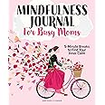 The Mindfulness Journal for Busy Moms: Min