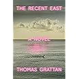 The Recent East: A Novel