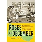 Roses in December: Black Life in Hanover County from Civil War to Civil Rights (Carter G. Woodson Institute Series: Black Studies at Work in the World)