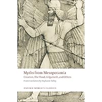 Myths from Mesopotamia: Creation, the Flood, Gilgamesh, and Others (Oxford World's Classics)