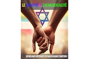 Le Judaïsme et l’Homosexualité: Un Regard Différent du Radicalisme Chrétien (French Edition)