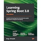 Learning Spring Boot 3.0: Simplify the development of production-grade applications using Java and Spring, 3rd Edition