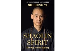 Shaolin Spirit: The Way to Self-Mastery