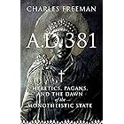 A.D. 381: Heretics, Pagans, and the Dawn of the Monotheistic State