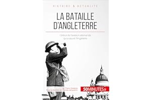 La bataille d'Angleterre: L'erreur de l'aviation allemande qui a sauvé l'Angleterre (Grandes Batailles t. 38) (French Edition
