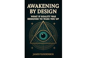Awakening by Design: What if reality was designed to wake you up?