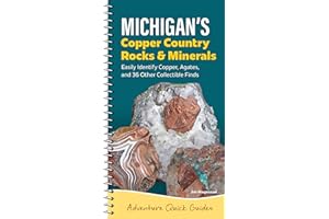 Michigan's Copper Country Rocks & Minerals: Easily Identify 38 Collectible Finds, Including Copper and Agates
