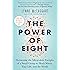 The Power of Eight: Harnessing the Miraculous Energies of a Small Group to Heal Others, Your Life, and the World