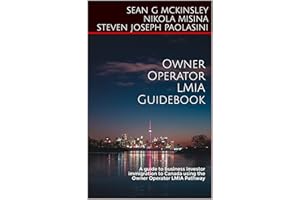 Owner Operator LMIA Guidebook: A guide to business investor immigration to Canada using the Owner Operator LMIA Pathway