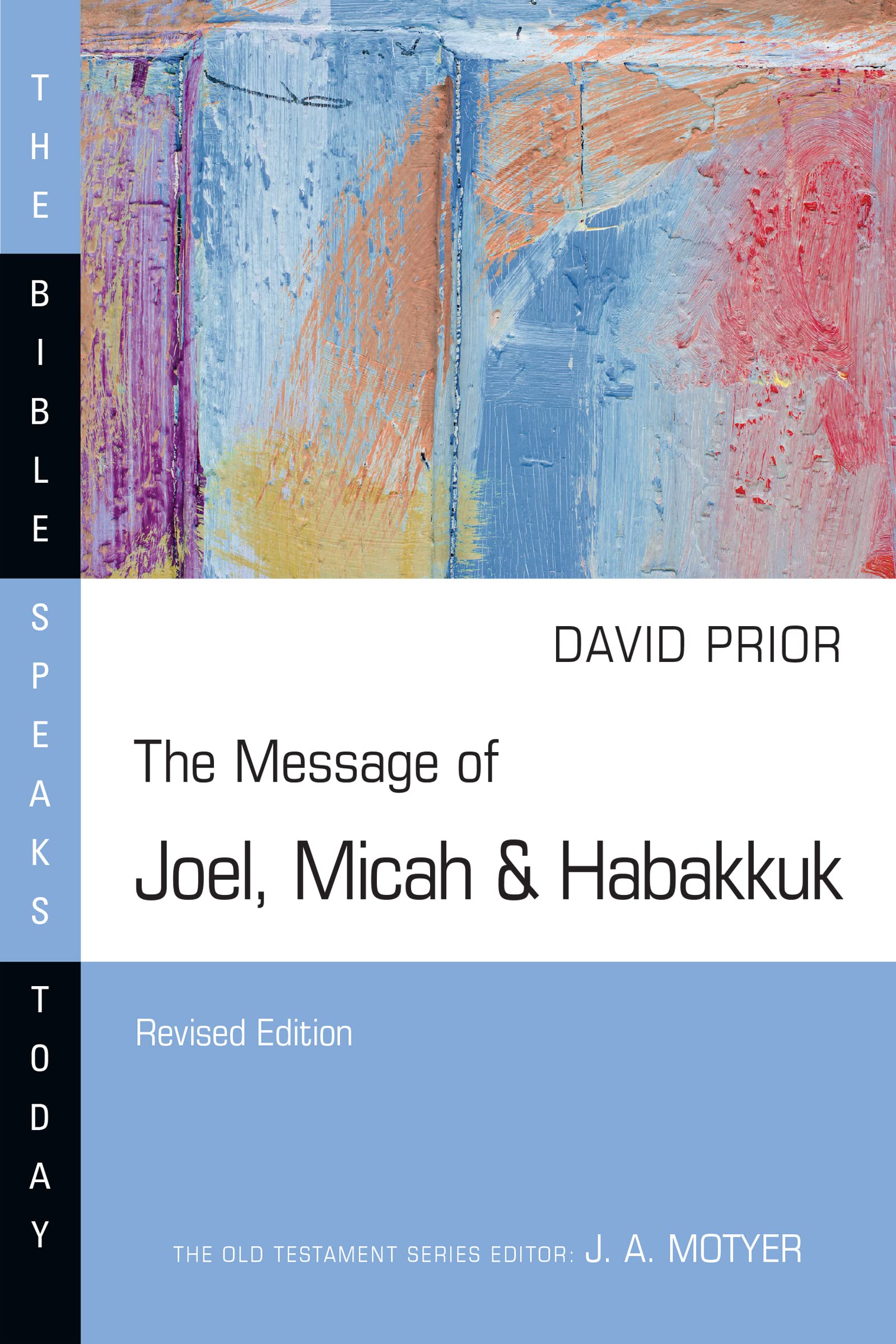 The Message of Joel, Micah & Habakkuk (The Bible Speaks Today Series)