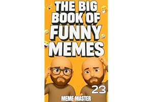 The Big Book of Funny Memes 23 (Funny Dank Memes To Relate To)