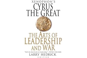 Xenophon's Cyrus the Great: The Arts of Leadership and War