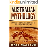 Australian Mythology: Captivating Dreamtime Stories of Indigenous Australians book cover Australian Mythology: Captivating Dreamtime Stories of Indigenous Australians book cover
