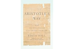 Aristotle's Way: How Ancient Wisdom Can Change Your Life