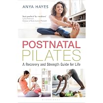 Postnatal Pilates: A Recovery and Strength Guide for Life: Hayes ...