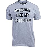 Awesome Like My Daughter | Funny Tee Shirt, Sarcastic Saying Humor Dad Joke T-Shirt for Father Grandpa Daddy
