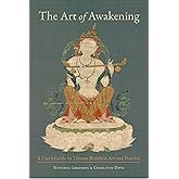 The Art of Awakening: A User's Guide to Tibetan Buddhist Art and Practice