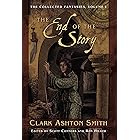 The Collected Fantasies of Clark Ashton Smith: The End Of The Story: The Collected Fantasies, Vol. 1