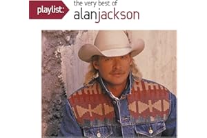 Playlist: The Very Best Of Alan Jackson