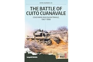 The Battle of Cuito Cuanavale: Cold War Angolan Finale, 1987–1988 (Africa@War Book 26)