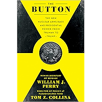 The Button: The New Nuclear Arms Race and Presidential Power from Truman to Trump book cover