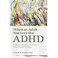 When an Adult You Love Has ADHD: Professional Advice for Parents, Partners, and Siblings (APA LifeTools Series)