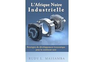 L'Afrique Noire Industrielle (French Edition)
