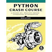 Python Crash Course: A Hands-On, Project-Based Introduction to Programming