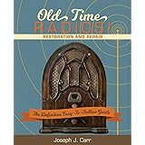 Old Time Radios! Restoration and Repair: (New Edition)