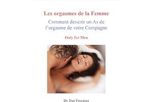 Les Orgasmes de la Femme - Comment devenir un As de l'orgasme de votre compagne (French Edition)