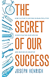 The Secret of Our Success: How Culture Is Driving Human Evolution, Domesticating Our Species, and Making Us Smarter