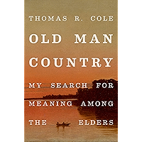 Old Man Country: My Search for Meaning Among the Elders book cover