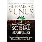 Building Social Business: The New Kind of Capitalism That Serves Humanity's Most Pressing Needs