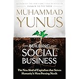 Building Social Business: The New Kind of Capitalism That Serves Humanity's Most Pressing Needs