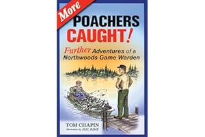 More Poachers Caught!: Further Adventures of a Northwoods Game Warden