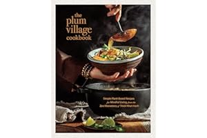 The Plum Village Cookbook: Simple Plant-Based Recipes for Mindful Living from the Zen Monastery of Thich Nhat Hanh