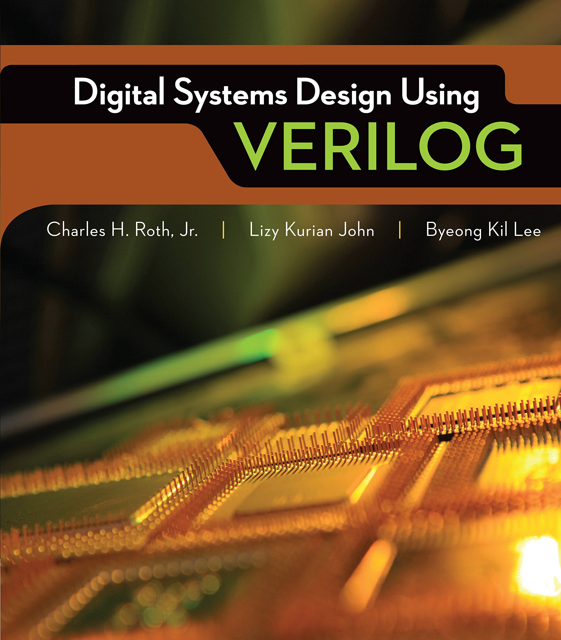Digital Systems Design Using Verilog Roth Charles John Lizy K Kil Lee Eong Ebook 