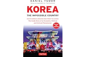 Korea: The Impossible Country: South Korea's Amazing Rise from the Ashes: The Inside Story of an Economic, Political and Cult